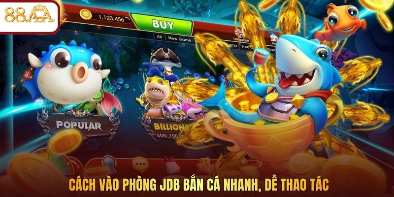 Cách vào phòng JDB bắn cá nhanh, dễ thao tác