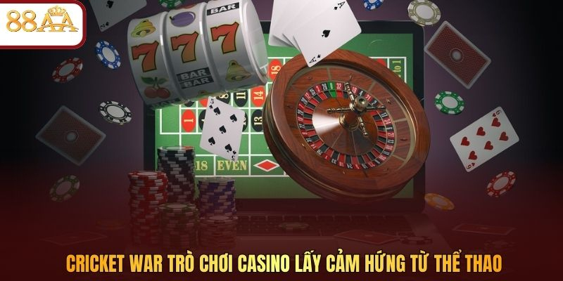 Cricket War trò chơi casino lấy cảm hứng từ thể thao